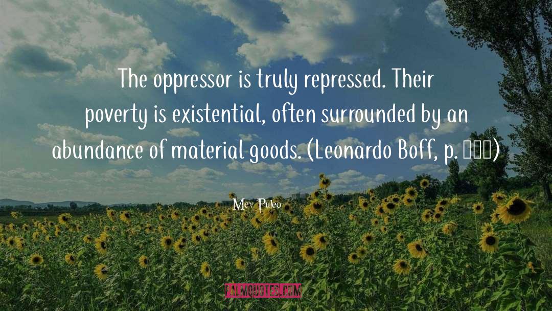 Mev Puleo Quotes: The oppressor is truly repressed.