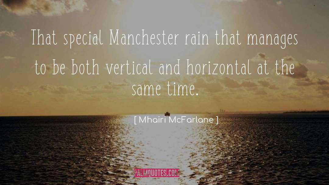 Mhairi McFarlane Quotes: That special Manchester rain that