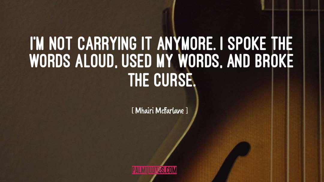 Mhairi McFarlane Quotes: I'm not carrying it anymore.