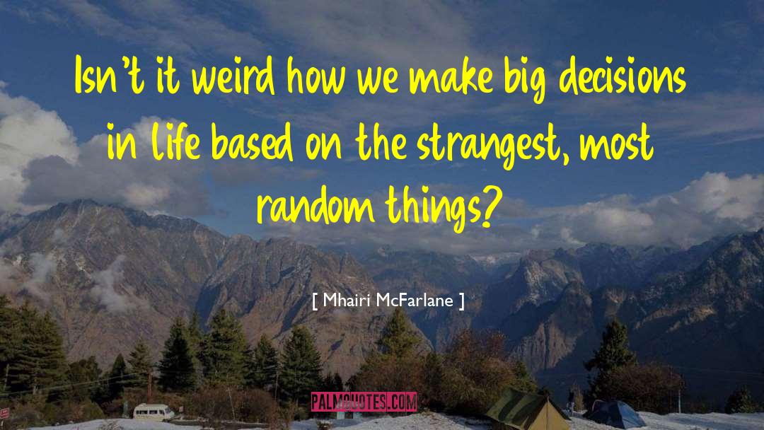 Mhairi McFarlane Quotes: Isn't it weird how we