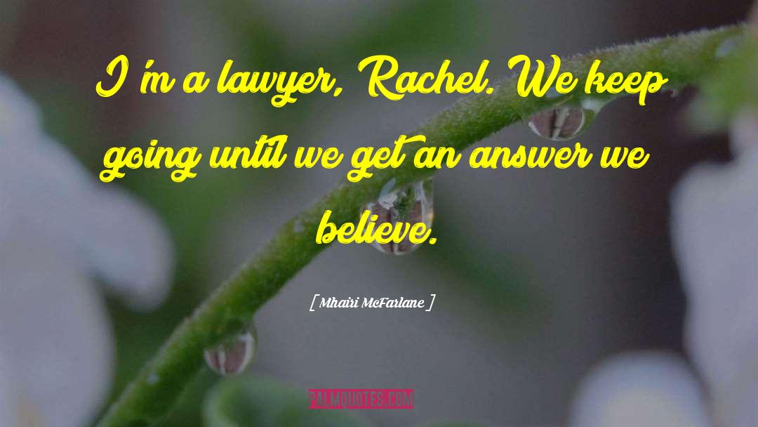 Mhairi McFarlane Quotes: I'm a lawyer, Rachel. We