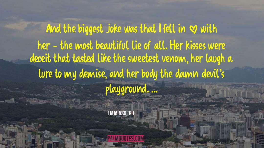 Mia Asher Quotes: And the biggest joke was