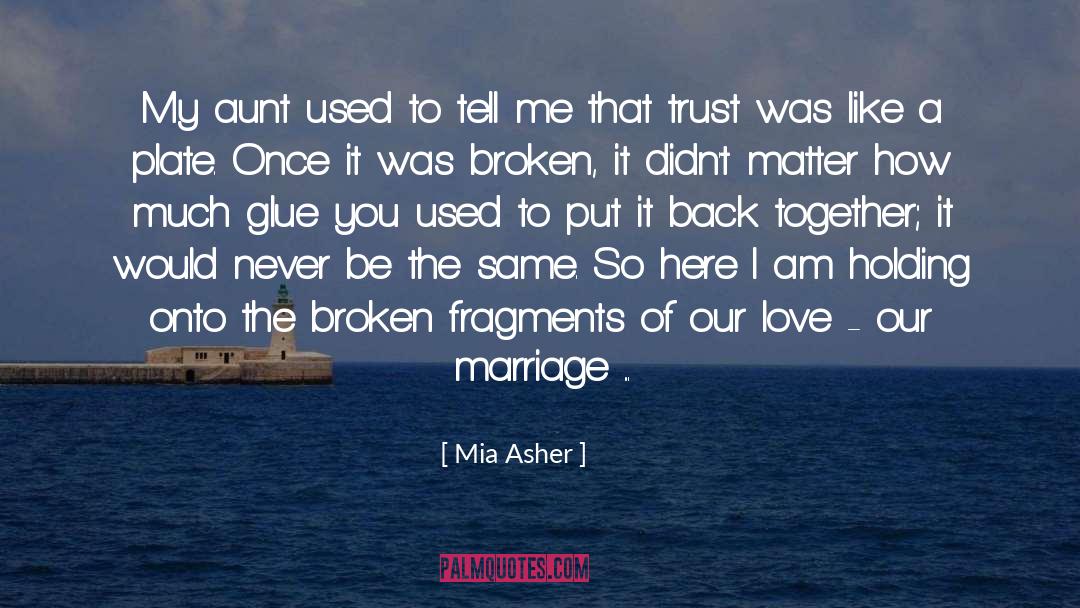 Mia Asher Quotes: My aunt used to tell