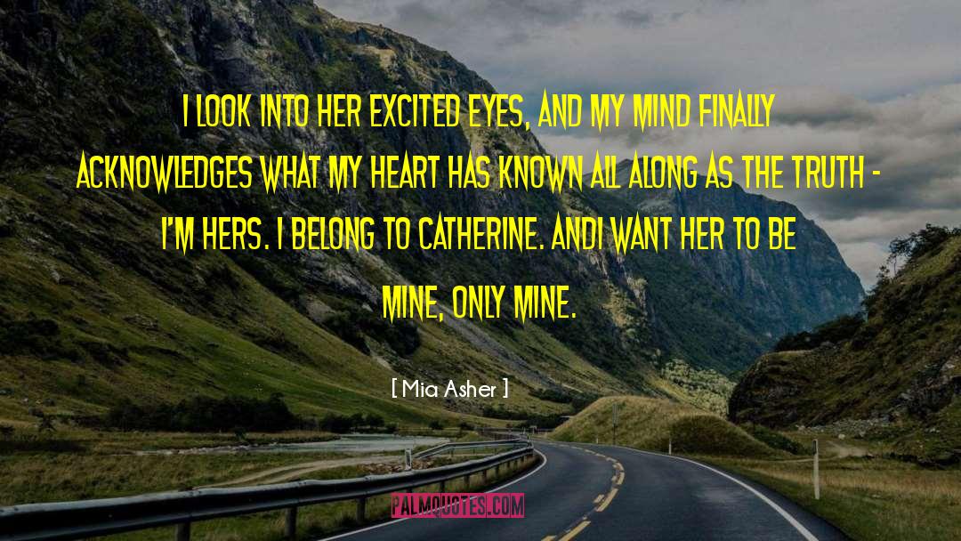 Mia Asher Quotes: I look into her excited