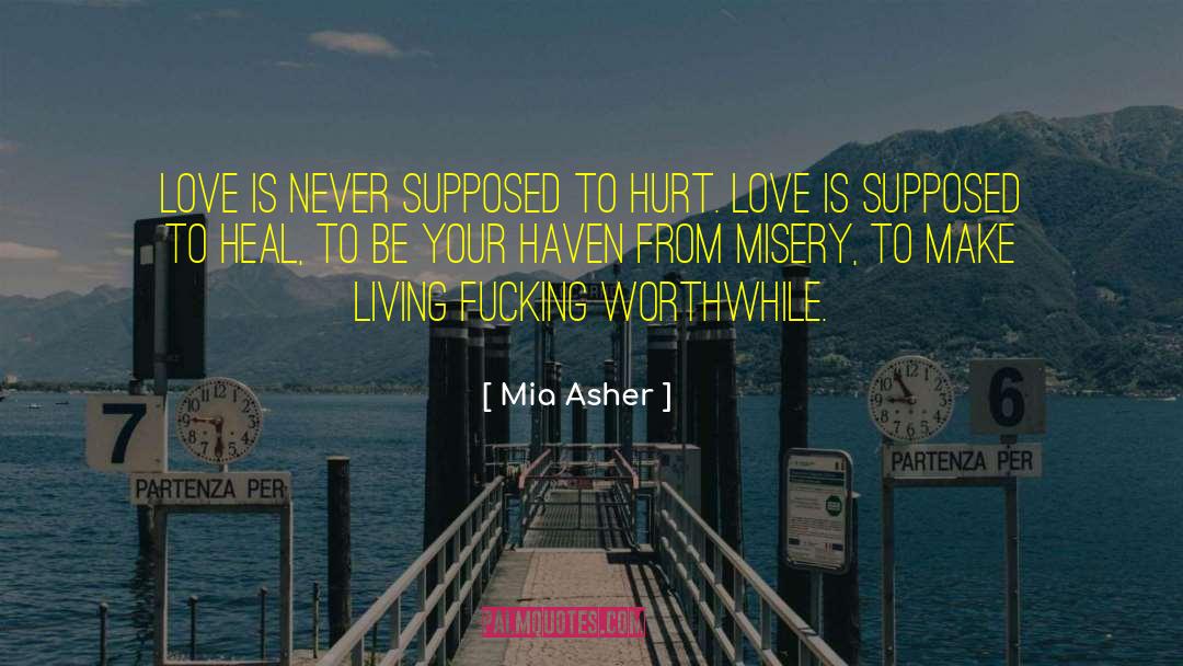 Mia Asher Quotes: Love is never supposed to