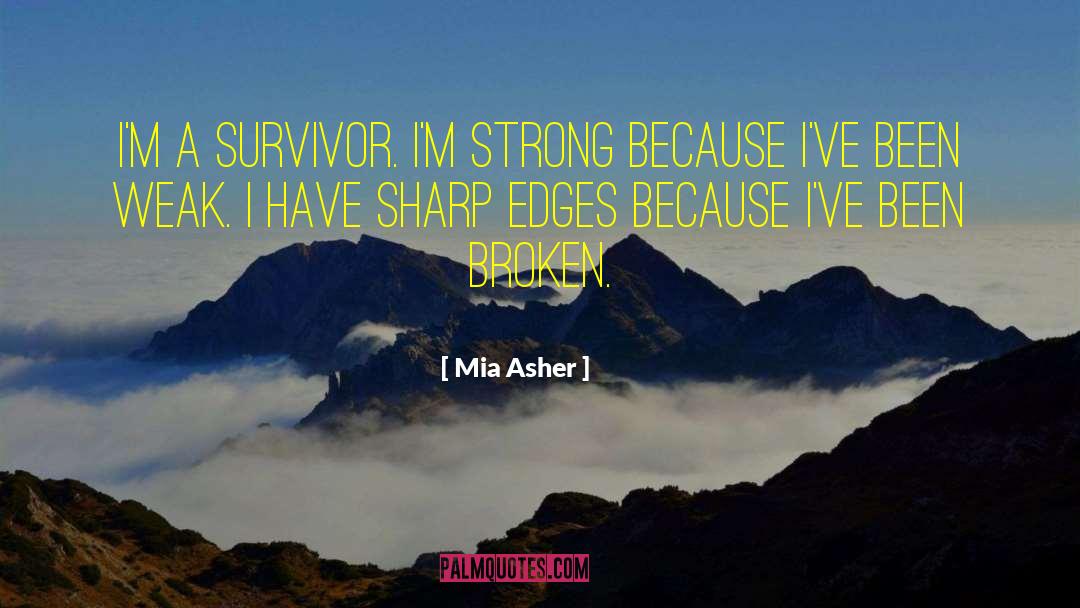 Mia Asher Quotes: I'm a survivor. I'm strong