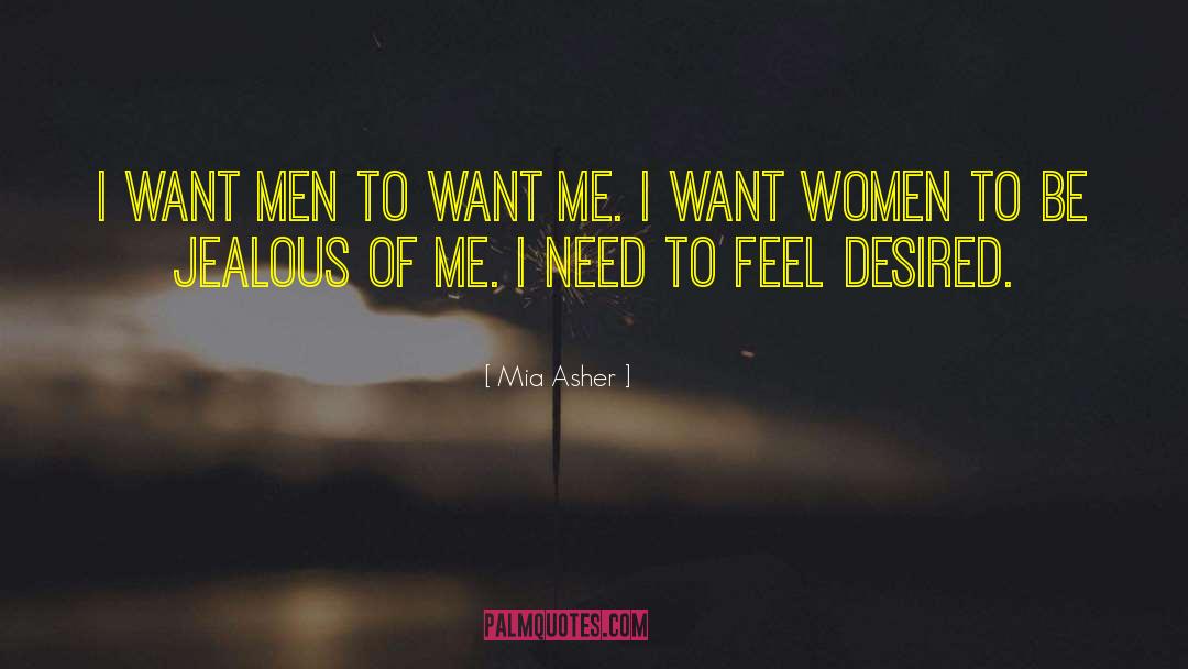 Mia Asher Quotes: I want men to want