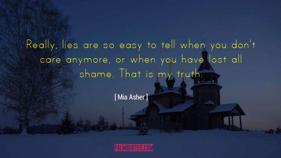 Mia Asher Quotes: Really, lies are so easy