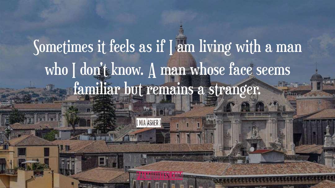 Mia Asher Quotes: Sometimes it feels as if