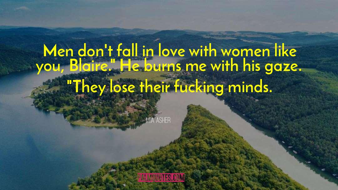 Mia Asher Quotes: Men don't fall in love