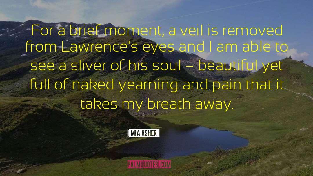 Mia Asher Quotes: For a brief moment, a