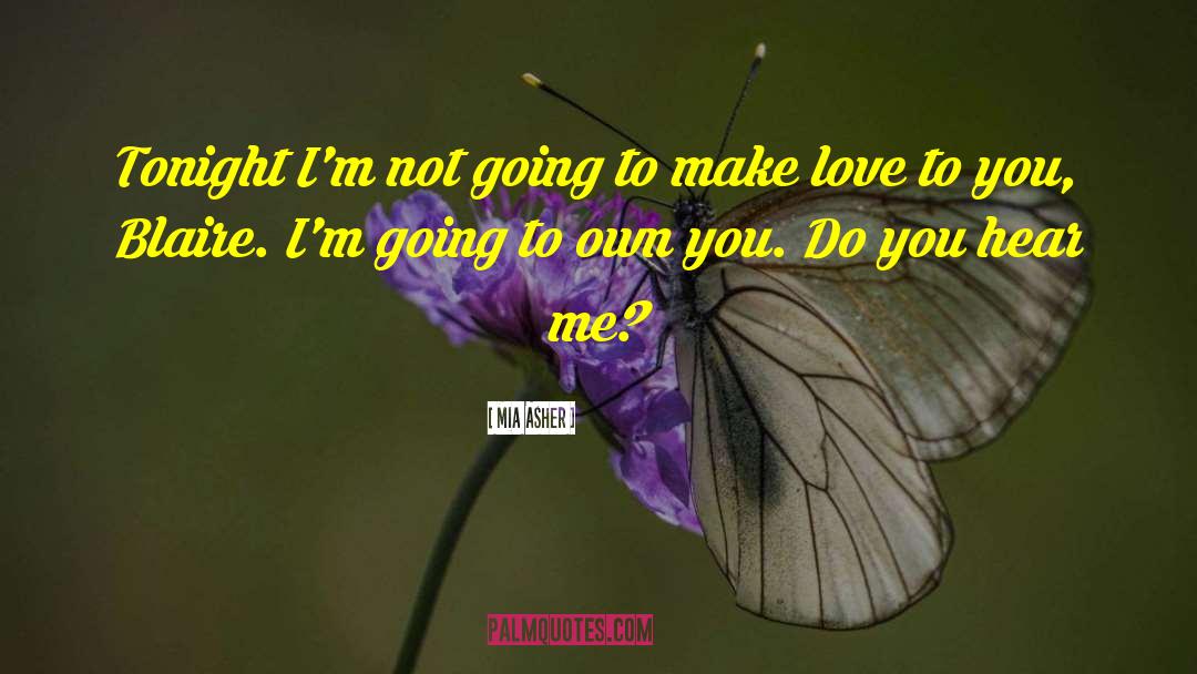 Mia Asher Quotes: Tonight I'm not going to
