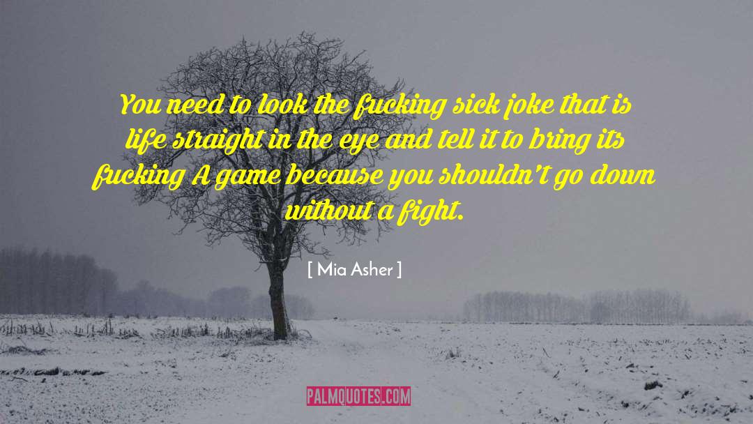 Mia Asher Quotes: You need to look the