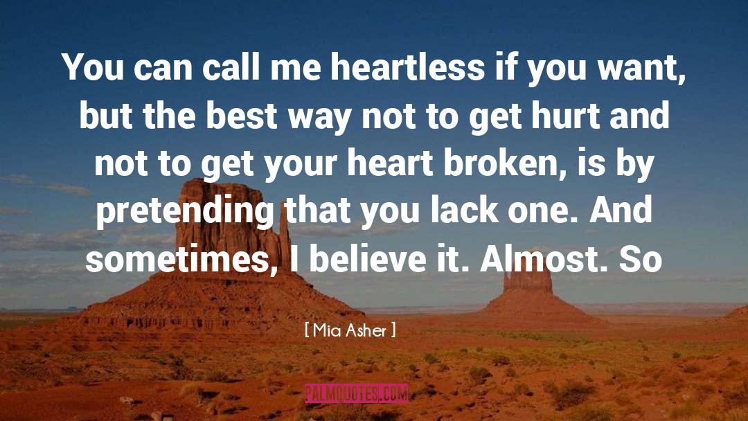 Mia Asher Quotes: You can call me heartless