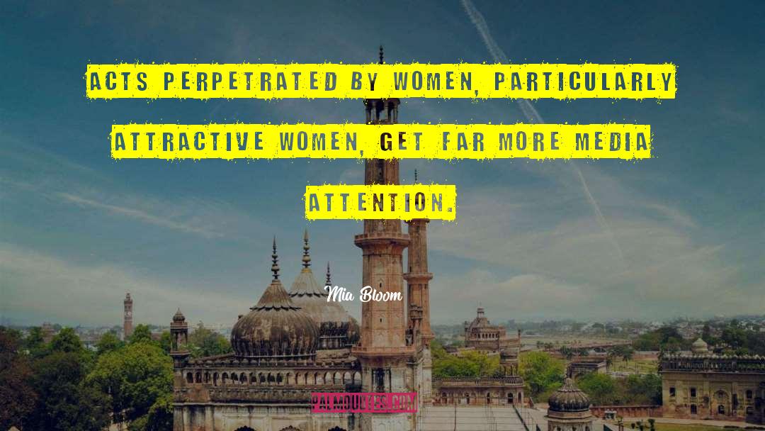 Mia Bloom Quotes: Acts perpetrated by women, particularly