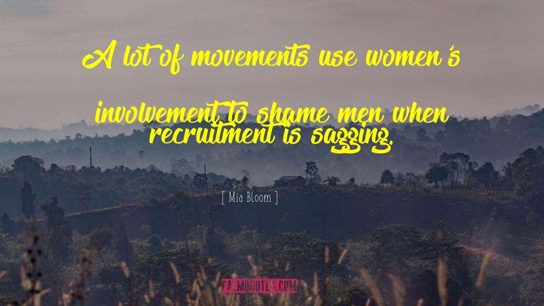 Mia Bloom Quotes: A lot of movements use