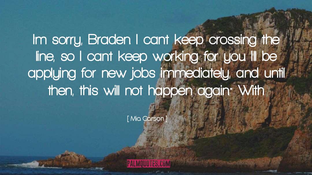 Mia Carson Quotes: I'm sorry, Braden. I can't