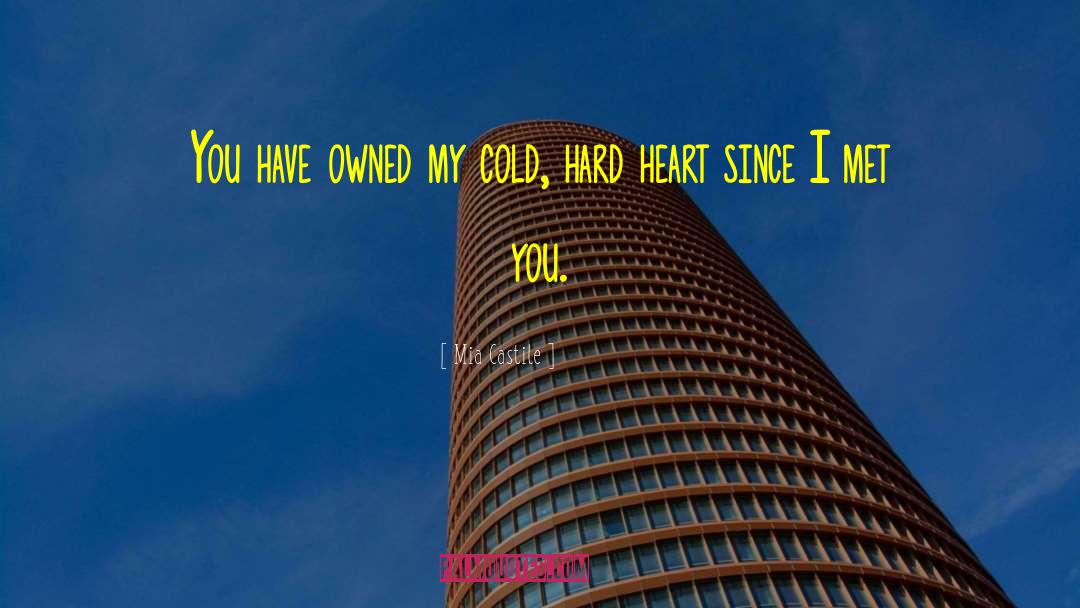 Mia Castile Quotes: You have owned my cold,