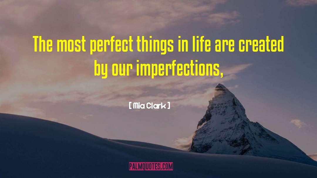 Mia Clark Quotes: The most perfect things in