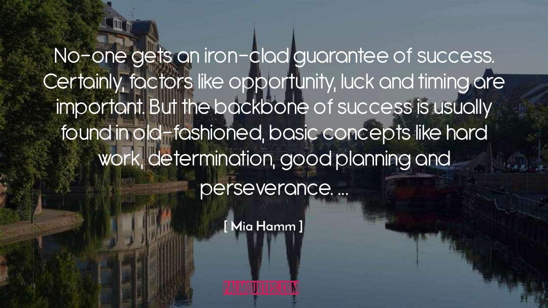 Mia Hamm Quotes: No-one gets an iron-clad guarantee