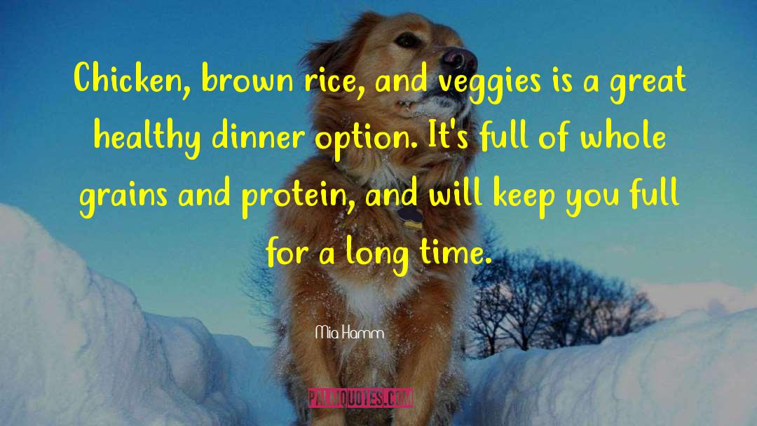 Mia Hamm Quotes: Chicken, brown rice, and veggies