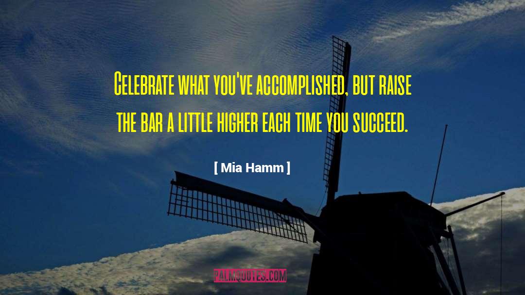 Mia Hamm Quotes: Celebrate what you've accomplished, but