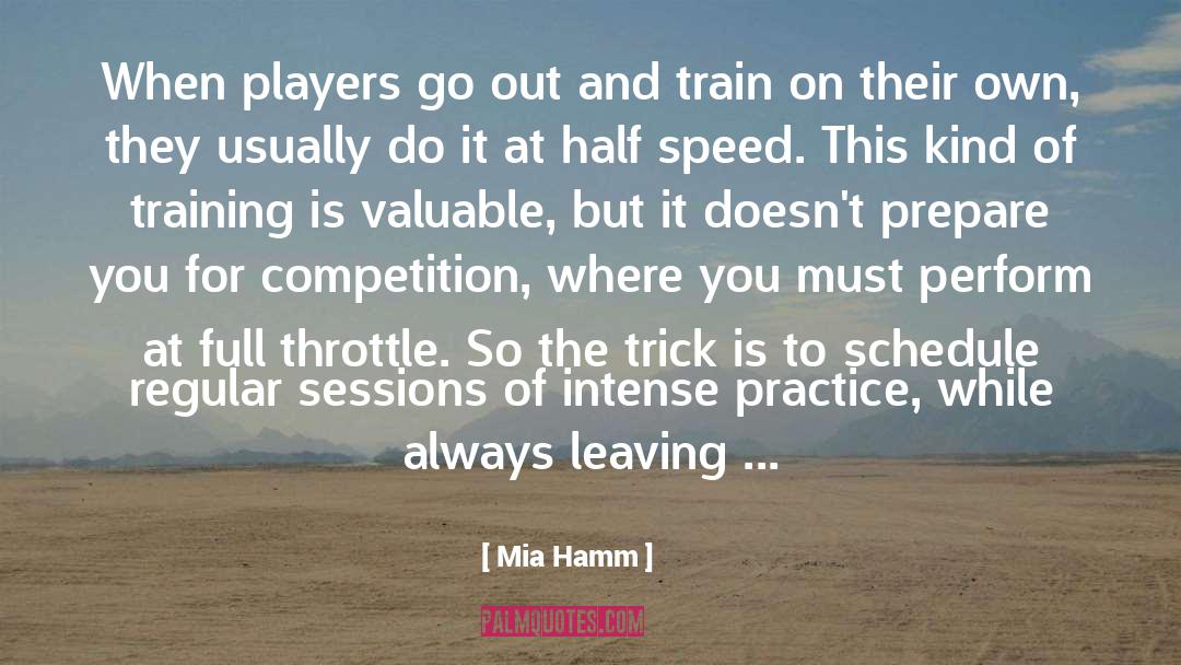 Mia Hamm Quotes: When players go out and