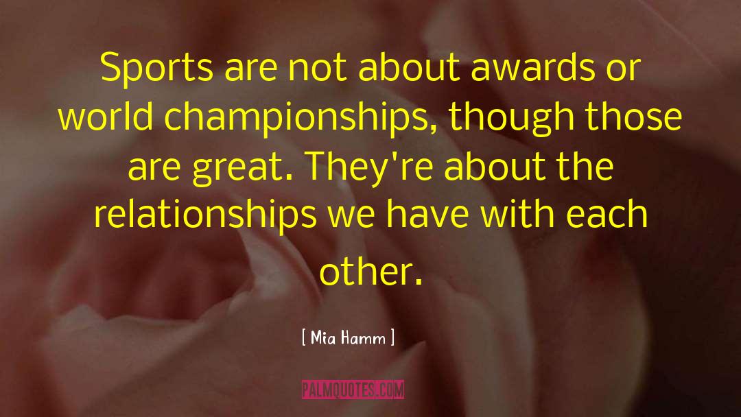 Mia Hamm Quotes: Sports are not about awards