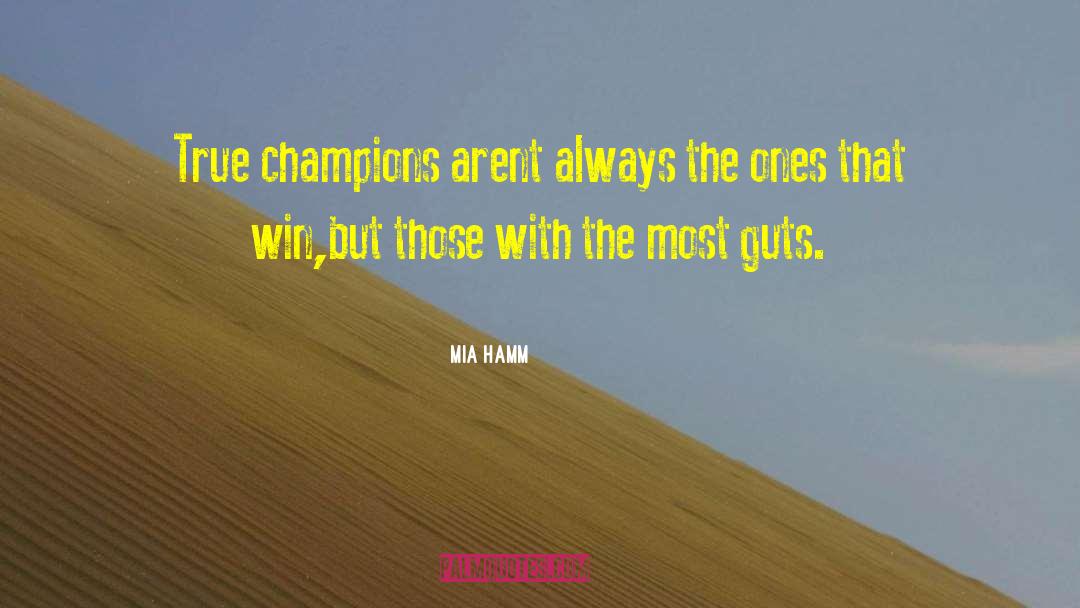 Mia Hamm Quotes: True champions arent always the