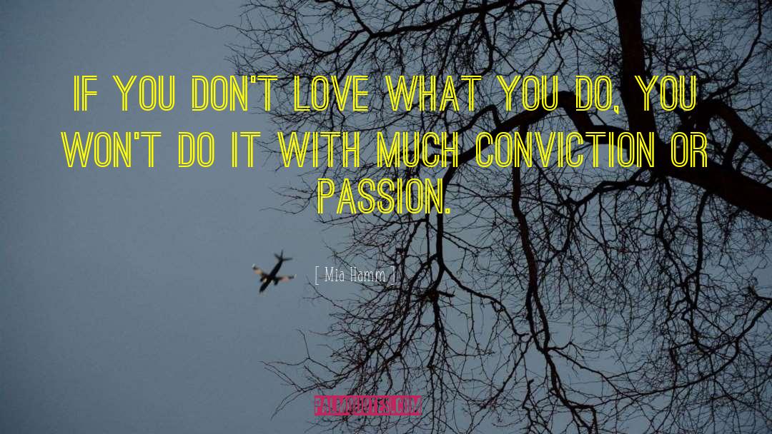 Mia Hamm Quotes: If you don't love what