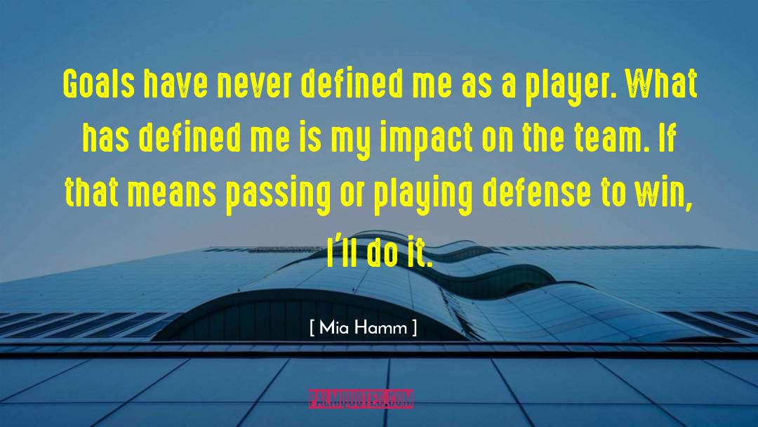 Mia Hamm Quotes: Goals have never defined me