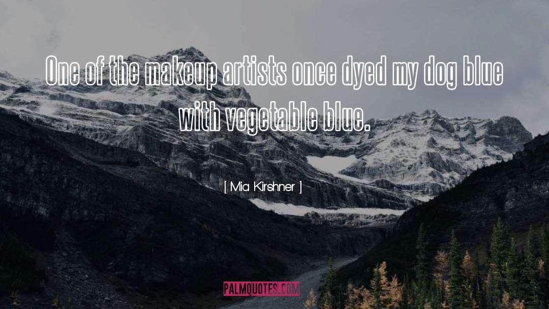 Mia Kirshner Quotes: One of the makeup artists