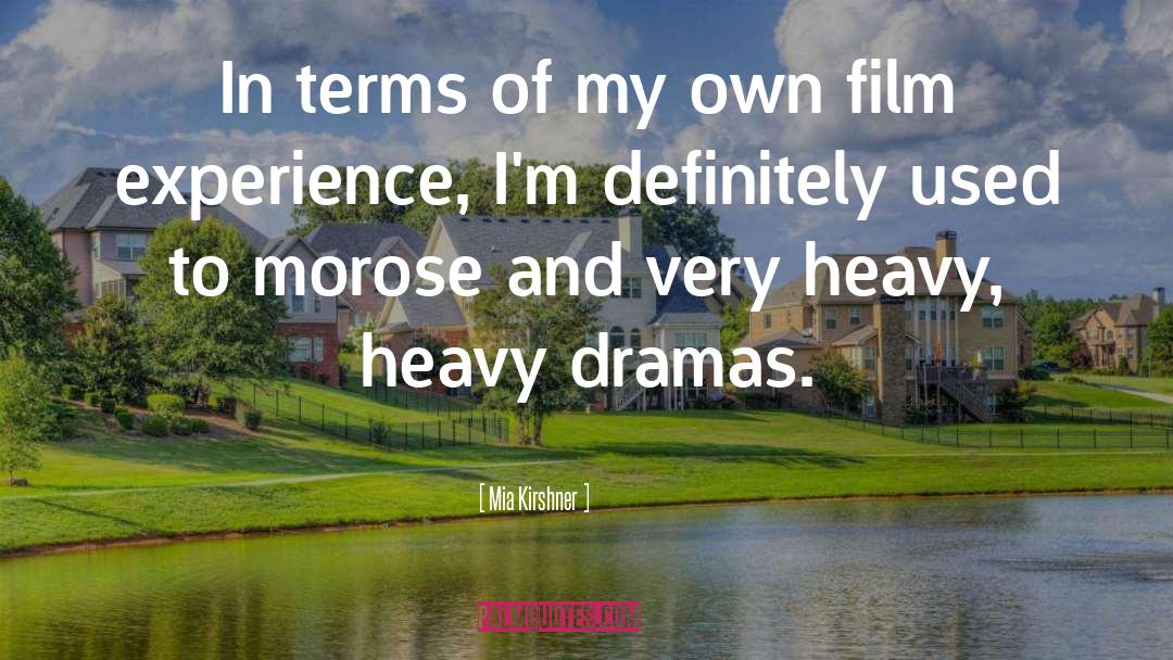 Mia Kirshner Quotes: In terms of my own