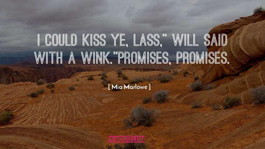Mia Marlowe Quotes: I could kiss ye, lass,