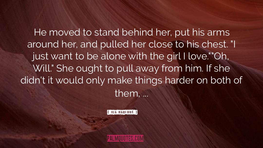 Mia Marlowe Quotes: He moved to stand behind