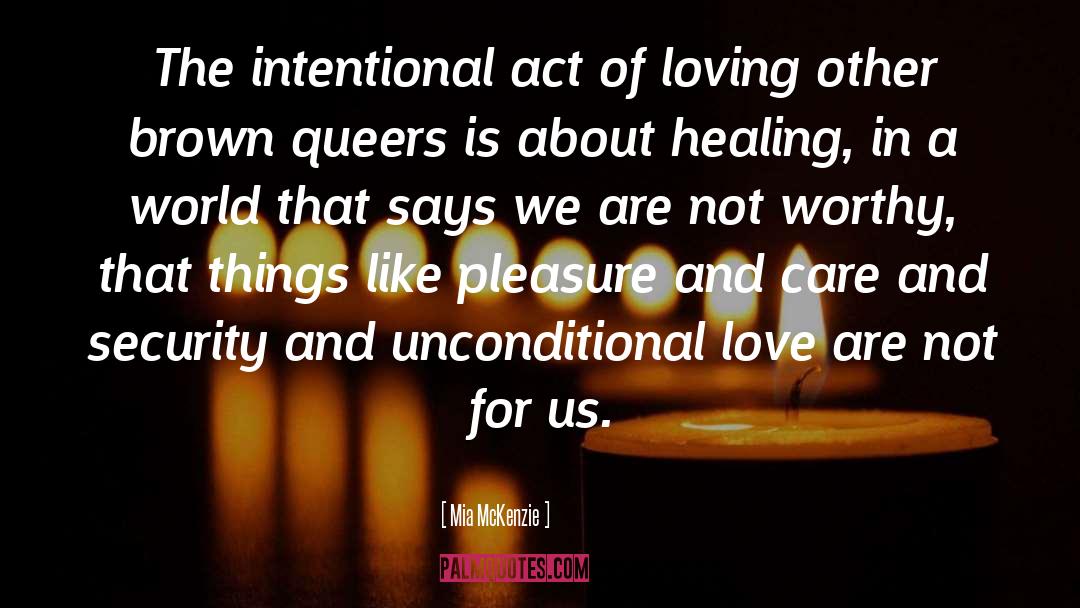 Mia McKenzie Quotes: The intentional act of loving