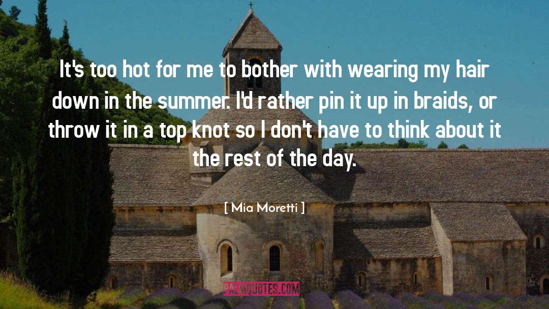 Mia Moretti Quotes: It's too hot for me