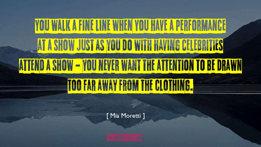 Mia Moretti Quotes: You walk a fine line
