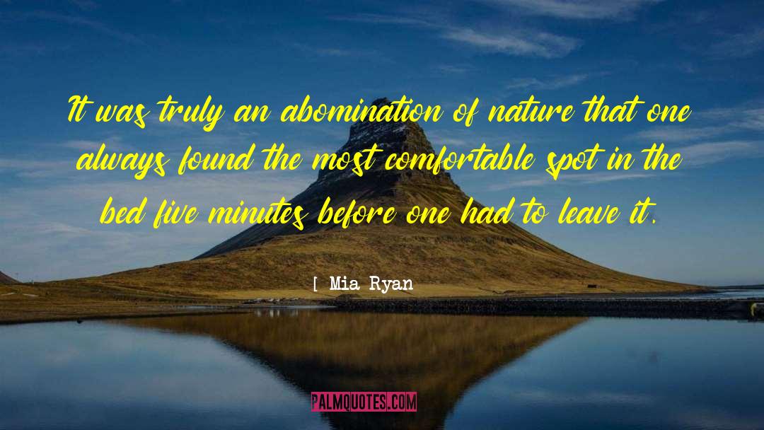 Mia Ryan Quotes: It was truly an abomination