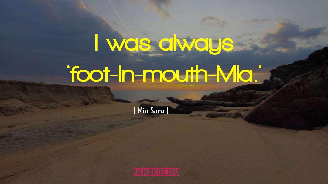 Mia Sara Quotes: I was always 'foot-in-mouth-Mia.'