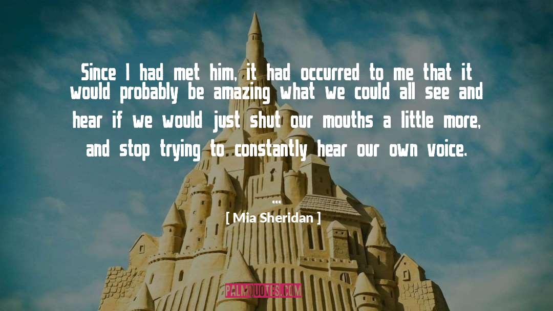 Mia Sheridan Quotes: Since I had met him,