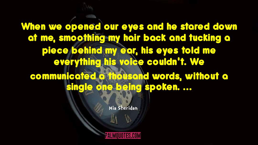 Mia Sheridan Quotes: When we opened our eyes