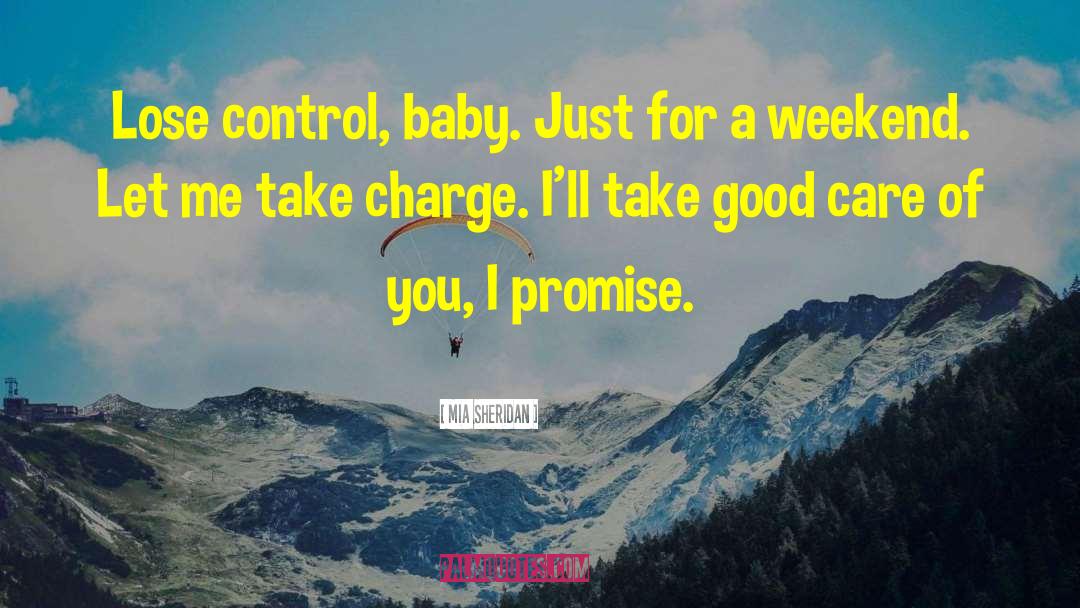 Mia Sheridan Quotes: Lose control, baby. Just for