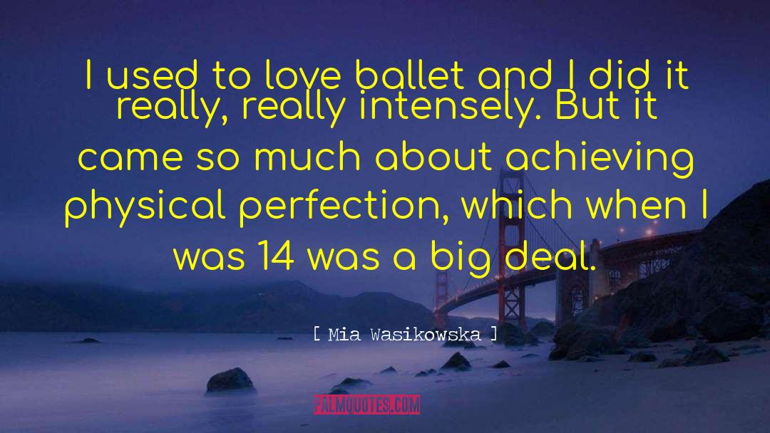 Mia Wasikowska Quotes: I used to love ballet