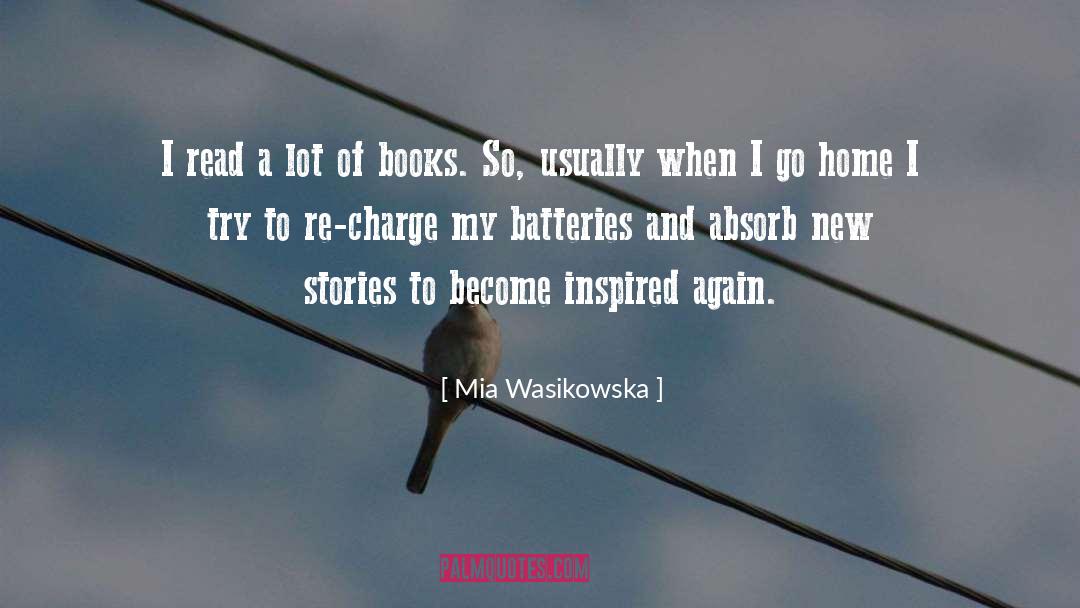 Mia Wasikowska Quotes: I read a lot of