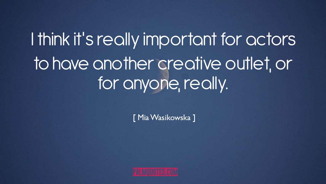 Mia Wasikowska Quotes: I think it's really important