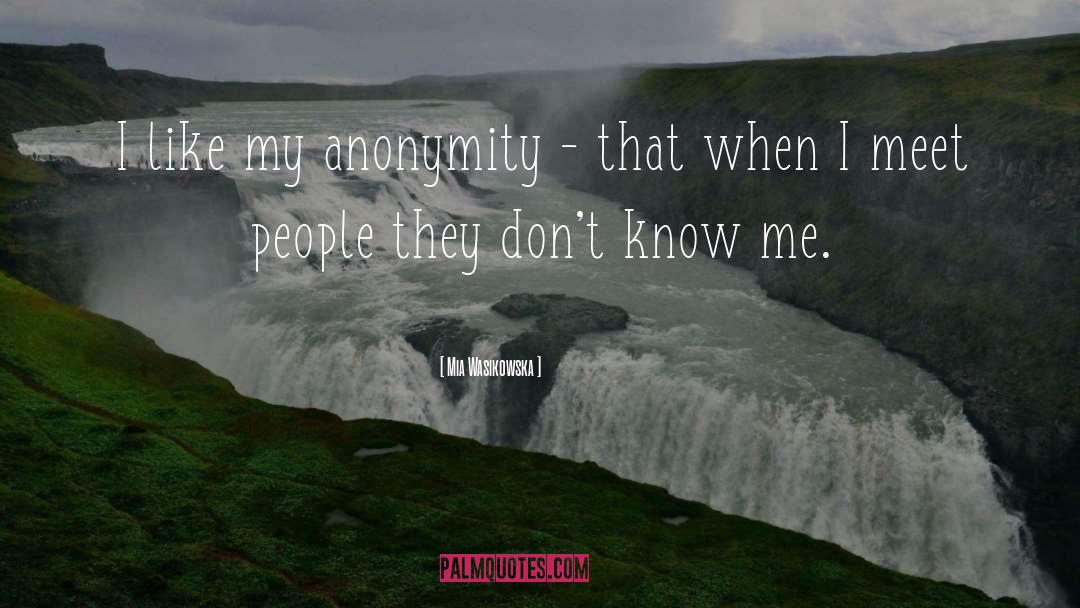 Mia Wasikowska Quotes: I like my anonymity -