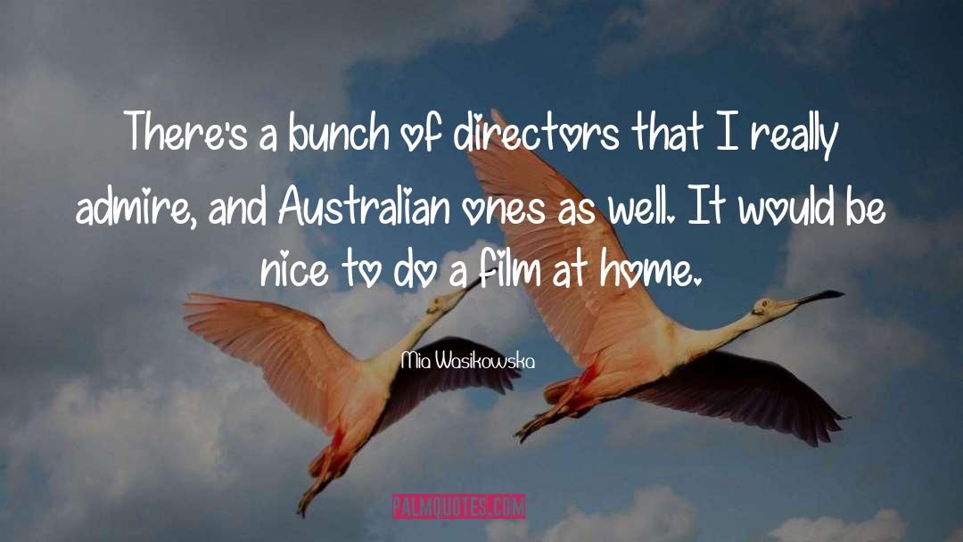 Mia Wasikowska Quotes: There's a bunch of directors