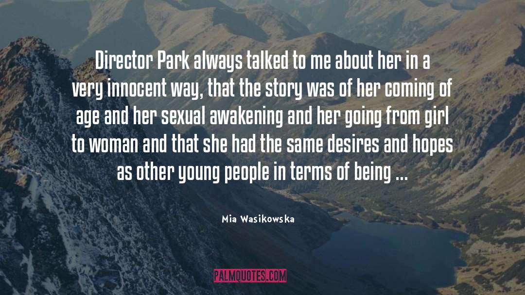 Mia Wasikowska Quotes: Director Park always talked to