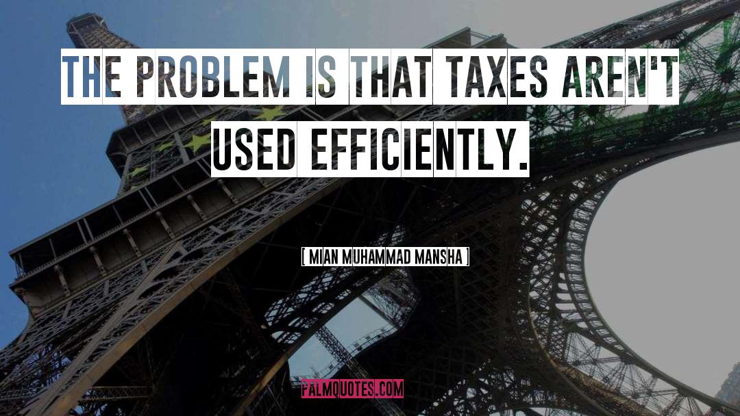 Mian Muhammad Mansha Quotes: The problem is that taxes